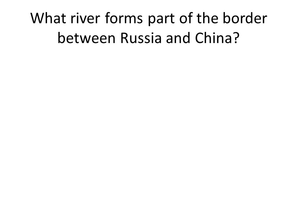 What river forms part of the border between Russia and China