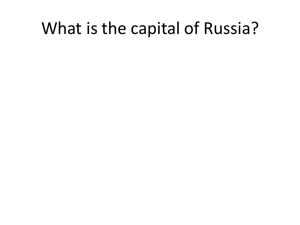 What is the capital of Russia