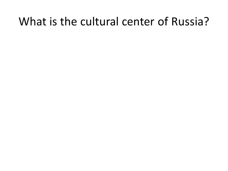 What is the cultural center of Russia