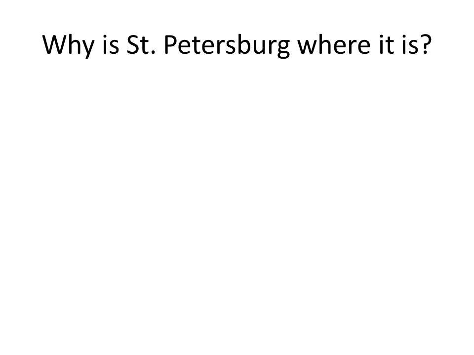 Why is St. Petersburg where it is