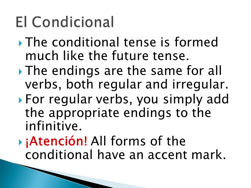  The conditional tense is formed much like the future tense.
