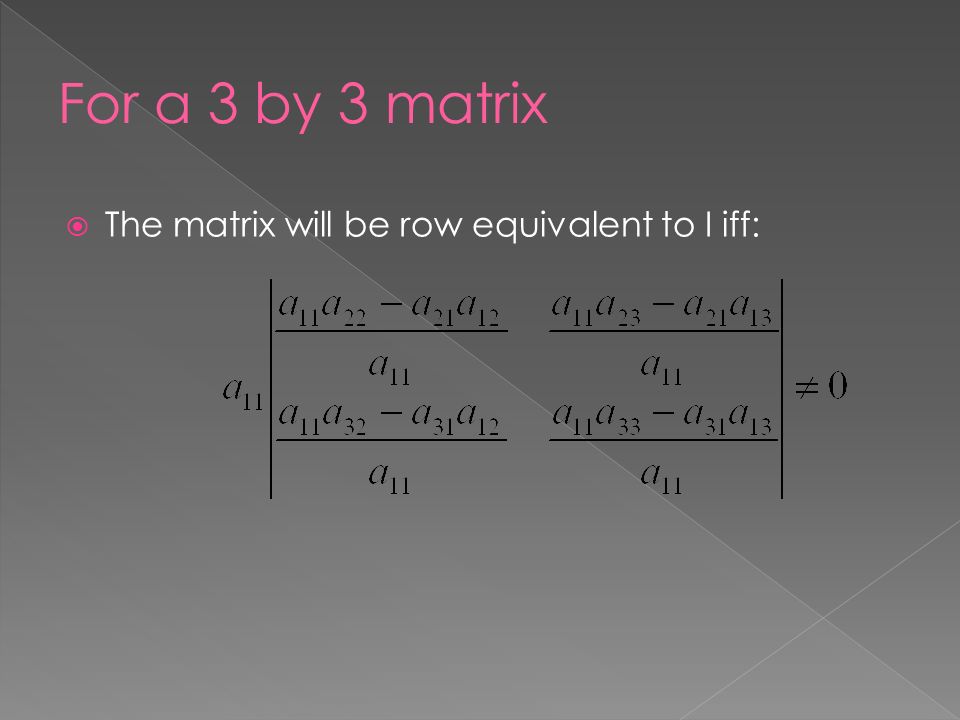  The matrix will be row equivalent to I iff: