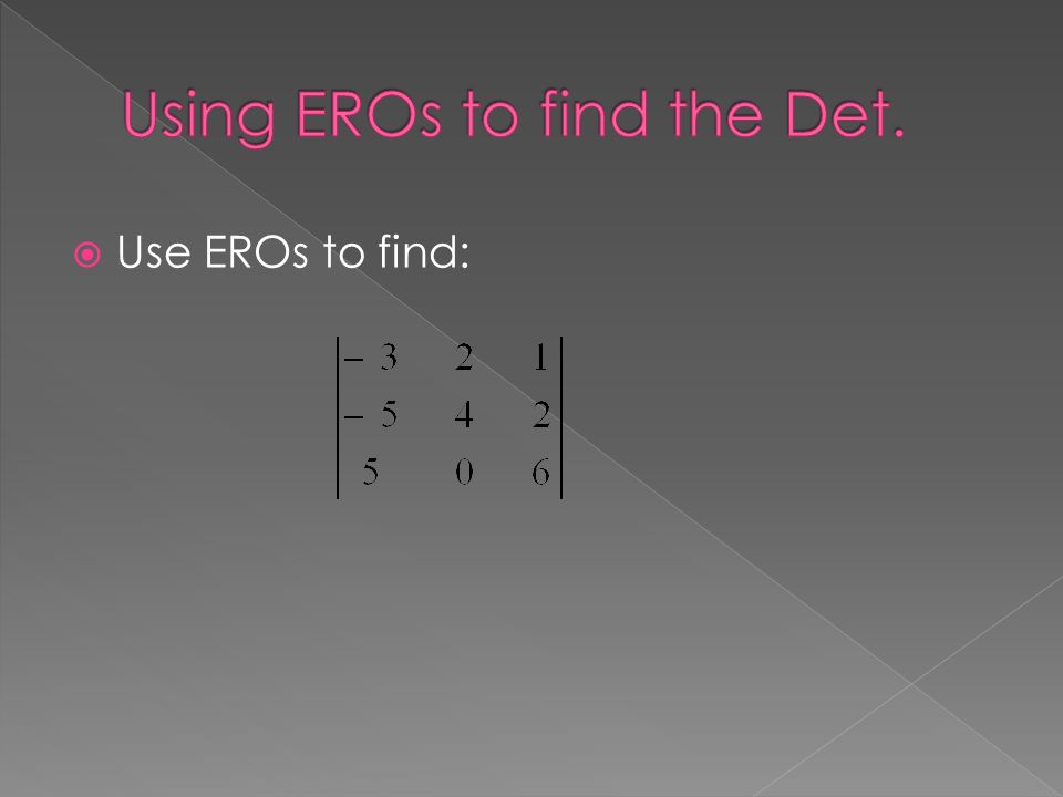  Use EROs to find: