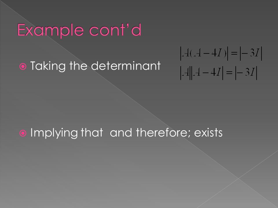  Taking the determinant  Implying that and therefore; exists