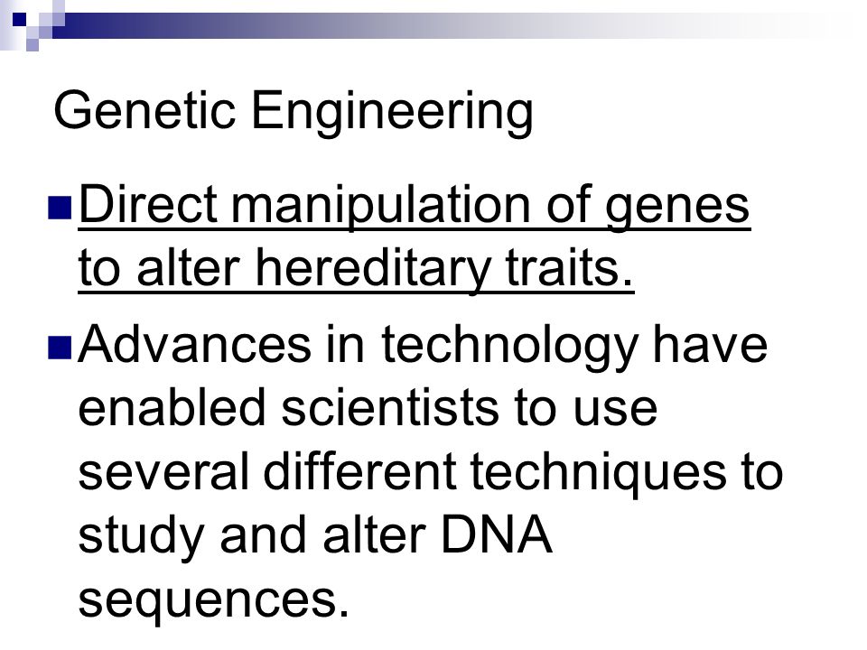 Genetic Engineering Direct manipulation of genes to alter hereditary traits.