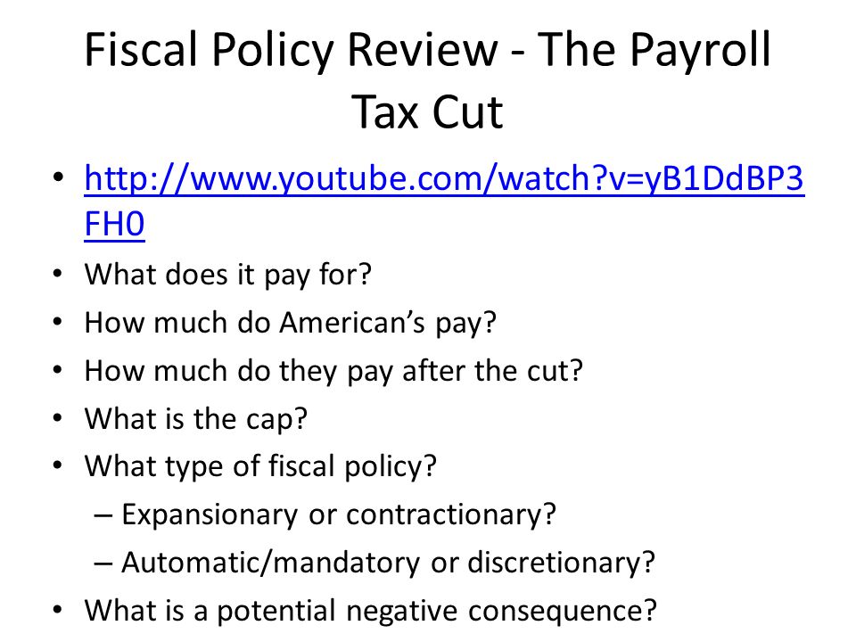 Fiscal Policy Review - The Payroll Tax Cut   v=yB1DdBP3 FH0   v=yB1DdBP3 FH0 What does it pay for.