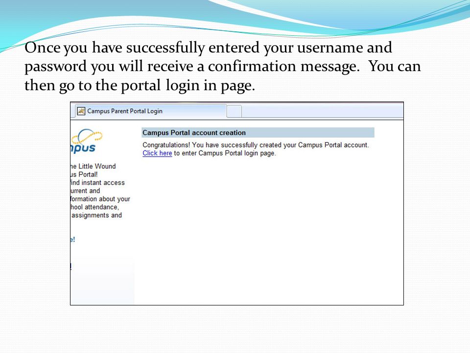 Once you have successfully entered your username and password you will receive a confirmation message.
