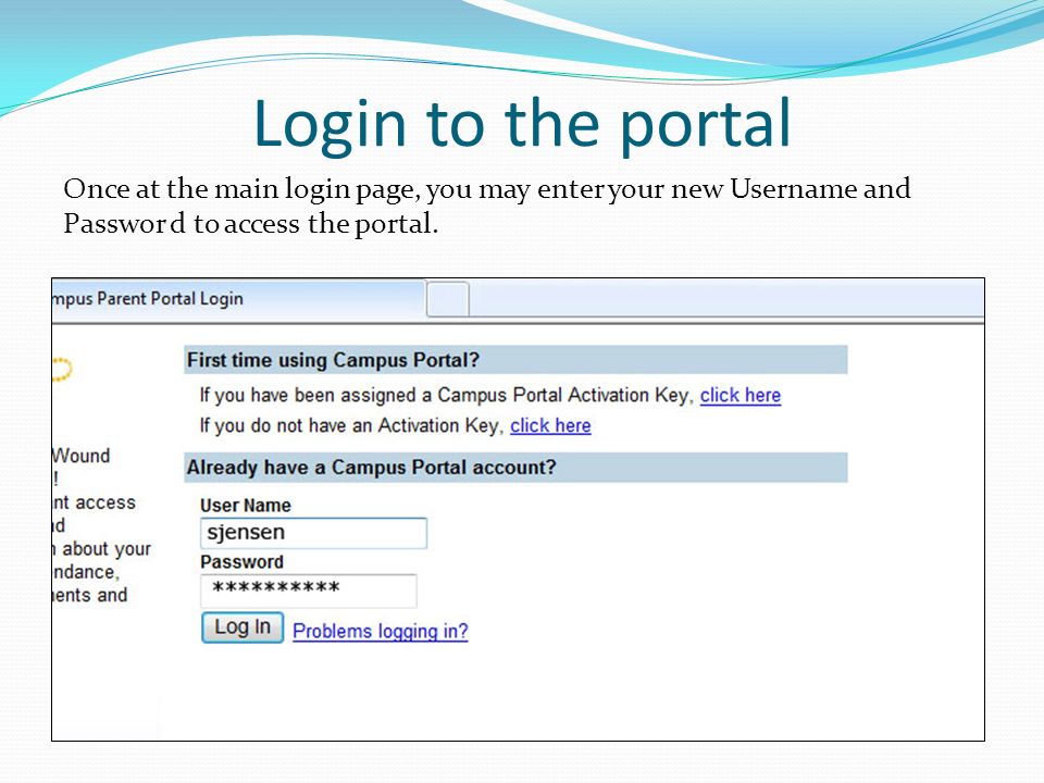 Login to the portal Once at the main login page, you may enter your new Username and Passwor d to access the portal.