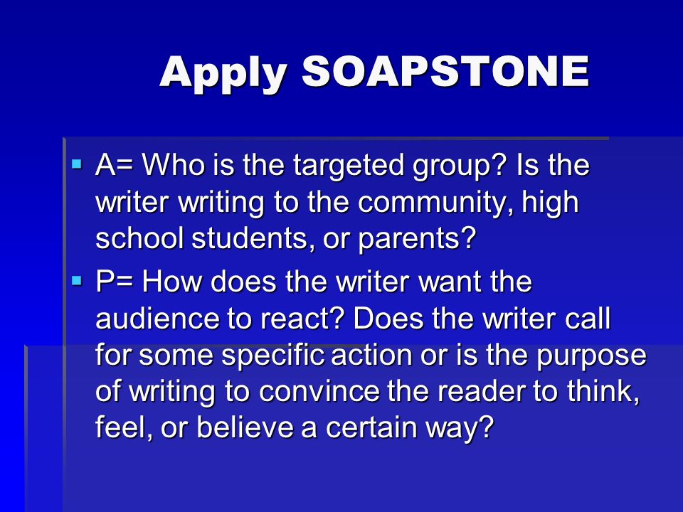 Apply SOAPSTONE Apply SOAPSTONE  A= Who is the targeted group.