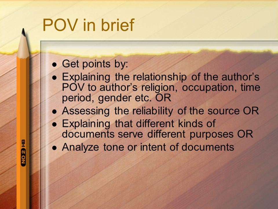 POV in brief Get points by: Explaining the relationship of the author’s POV to author’s religion, occupation, time period, gender etc.