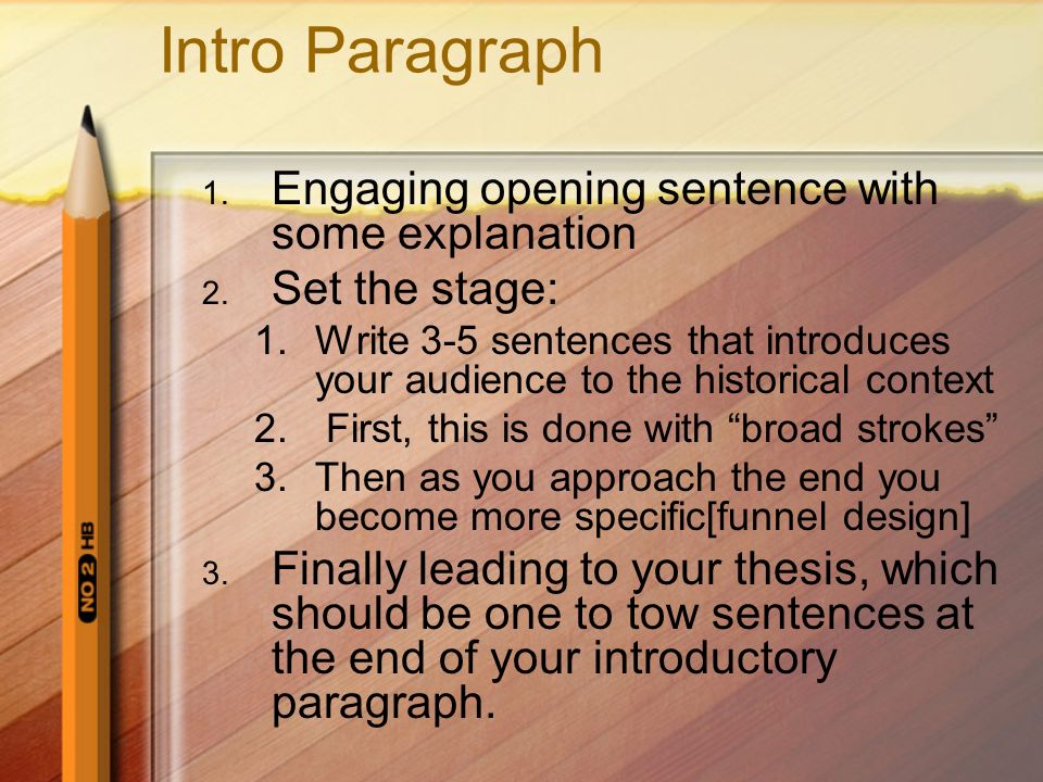 Intro Paragraph 1. Engaging opening sentence with some explanation 2.