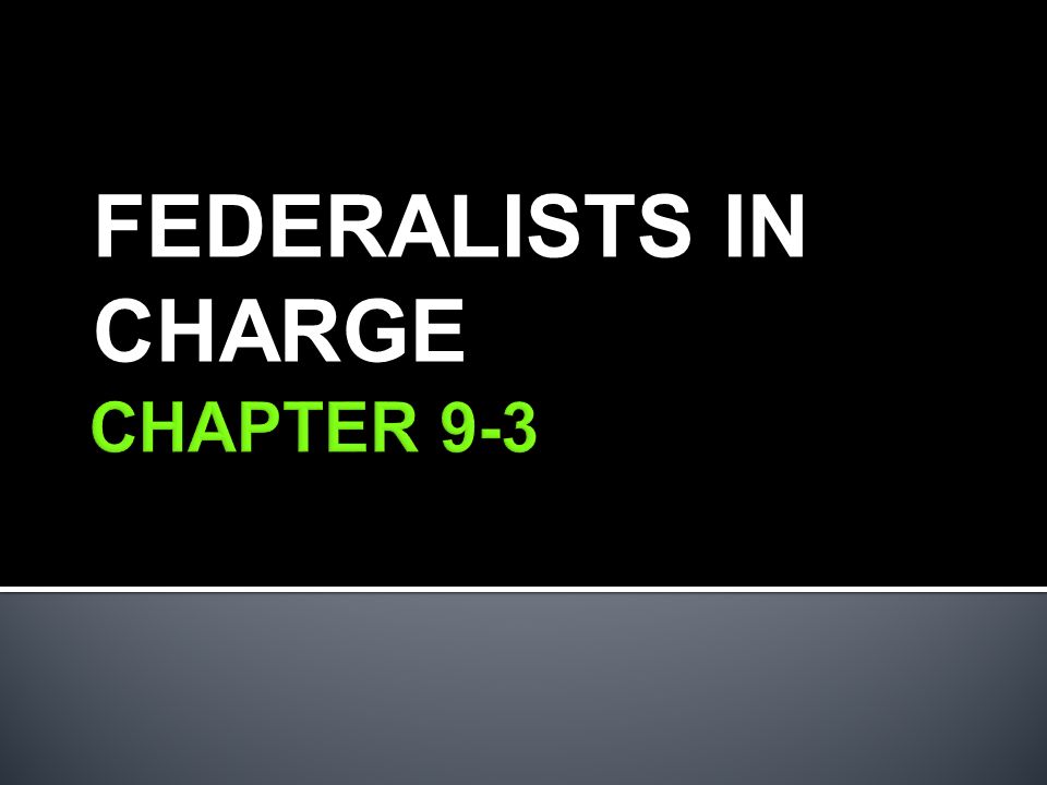 FEDERALISTS IN CHARGE