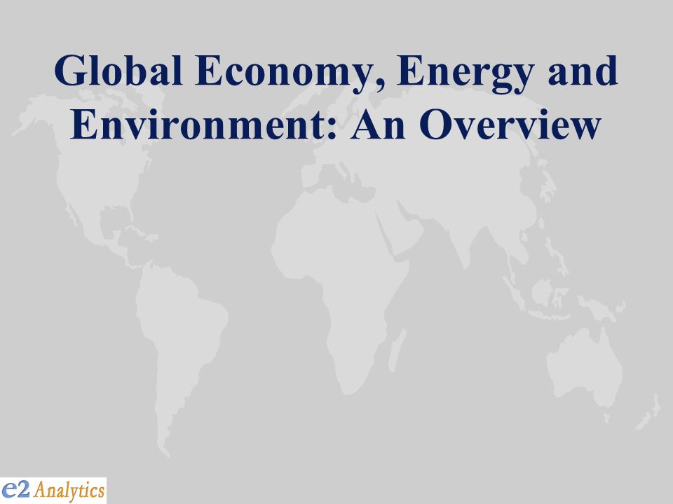 Global Economy, Energy and Environment: An Overview
