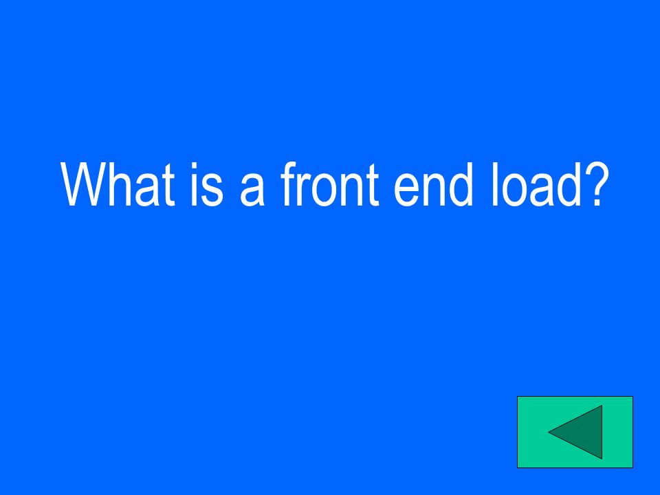 What is a front end load
