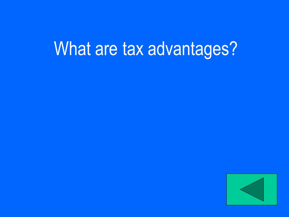 What are tax advantages