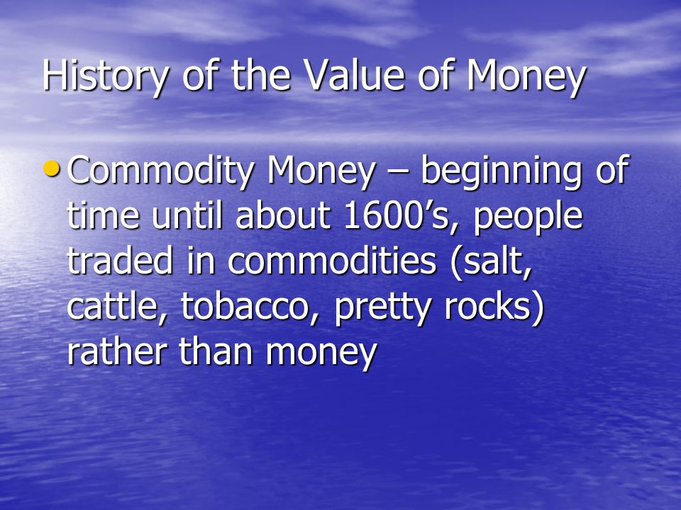 How did the value of paper currency evolve to its present state