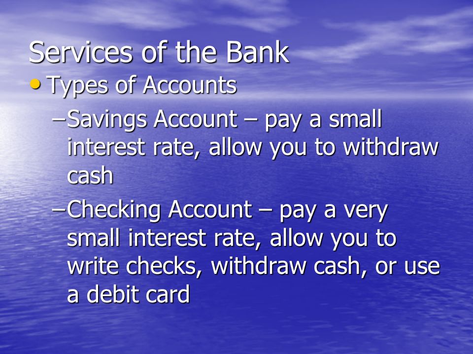 Services of the Bank Place to store your money safely – an Account Place to store your money safely – an Account
