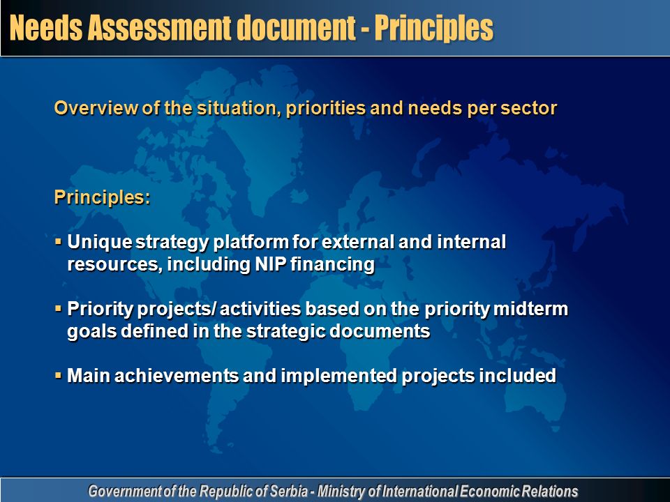 Overview of the situation, priorities and needs per sector Principles:  Unique strategy platform for external and internal resources, including NIP financing  Priority projects/ activities based on the priority midterm goals defined in the strategic documents  Main achievements and implemented projects included