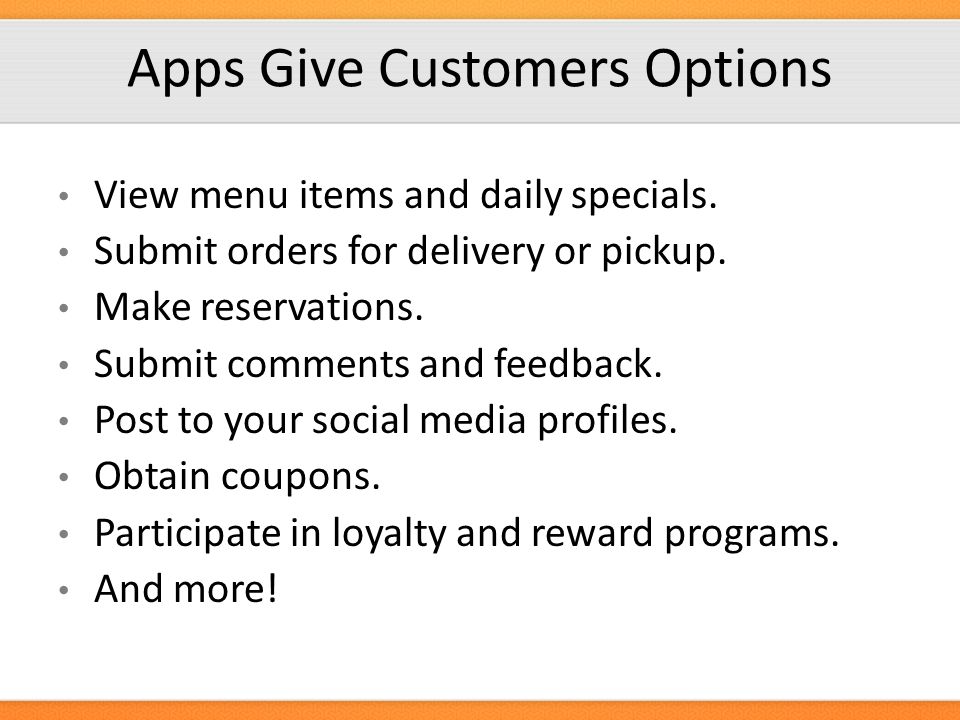 Apps Give Customers Options View menu items and daily specials.