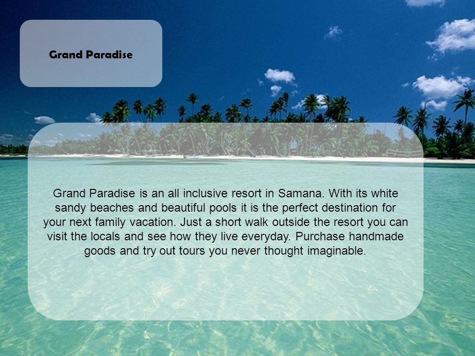 Grand Paradise is an all inclusive resort in Samana.
