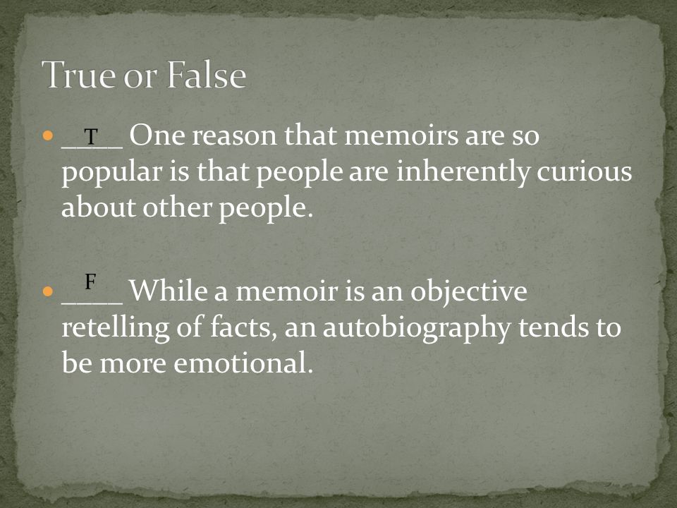 ____ One reason that memoirs are so popular is that people are inherently curious about other people.