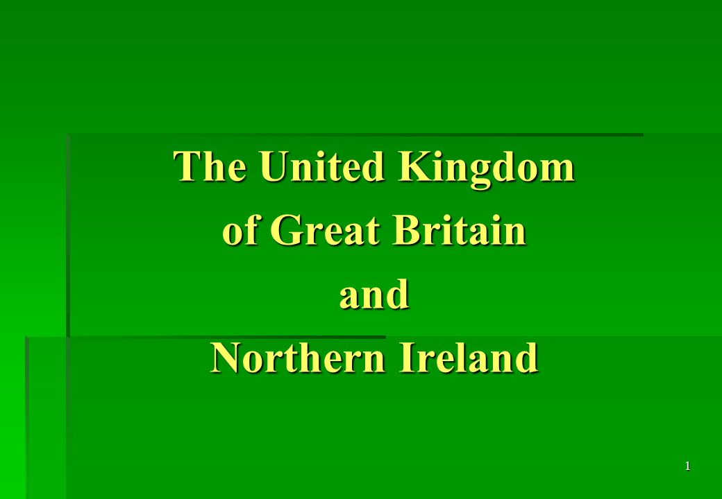 1 The United Kingdom of Great Britain and Northern Ireland