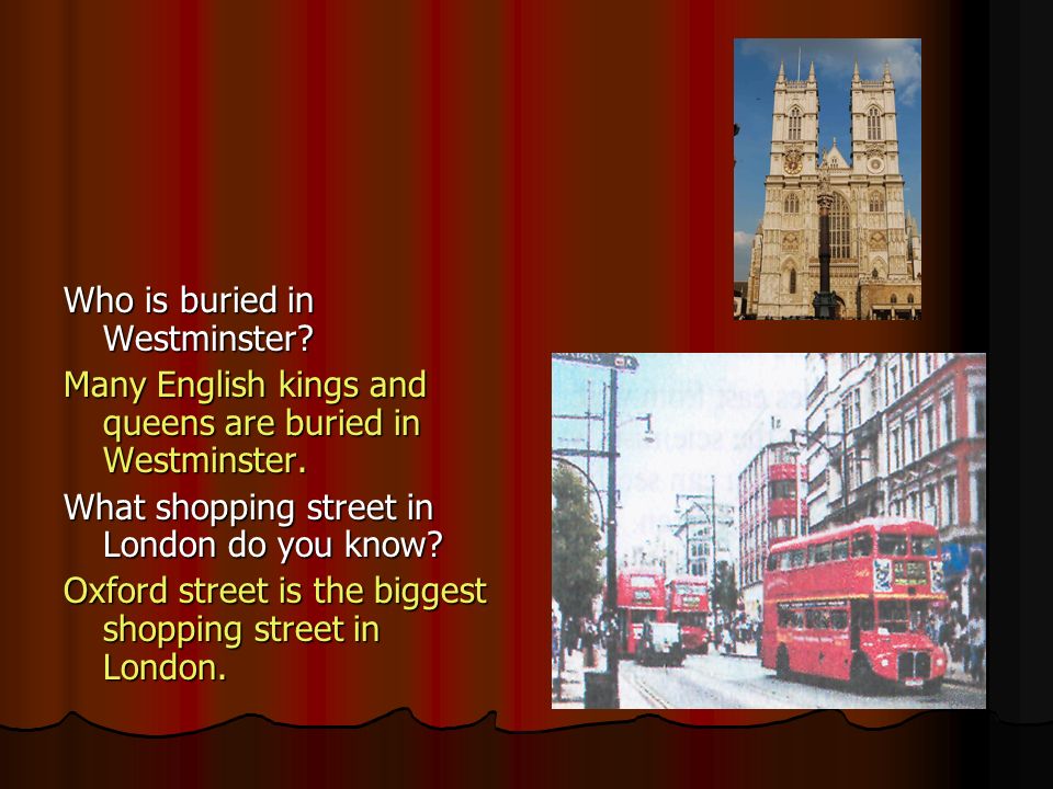 Who is buried in Westminster. Many English kings and queens are buried in Westminster.