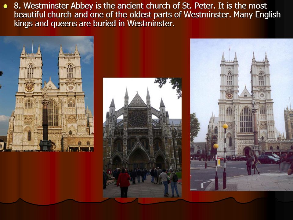 8. Westminster Abbey is the ancient church of St.