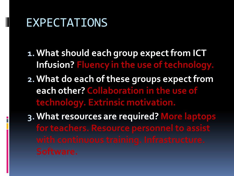 EXPECTATIONS 1. What should each group expect from ICT Infusion.