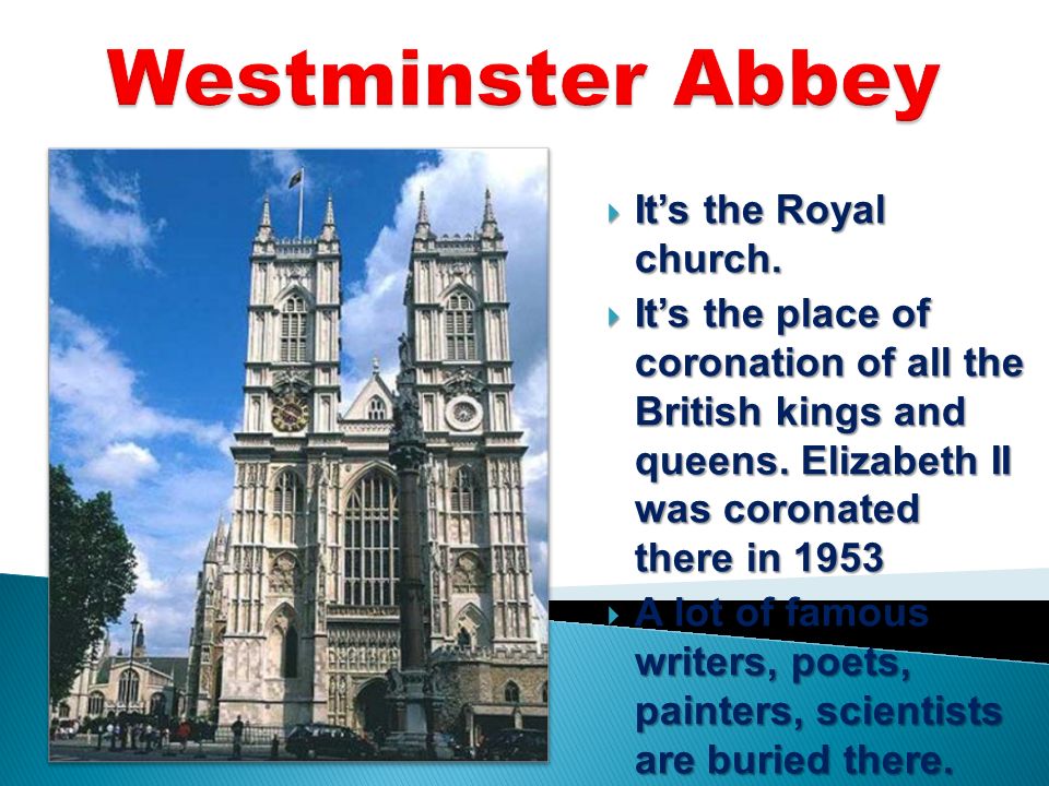  It’s the Royal church.  It’s the place of coronation of all the British kings and queens.