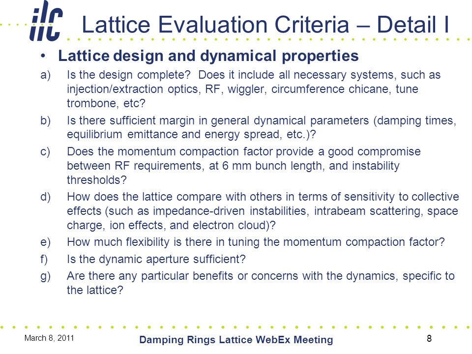 Lattice Evaluation Criteria – Detail I Lattice design and dynamical properties a)Is the design complete.