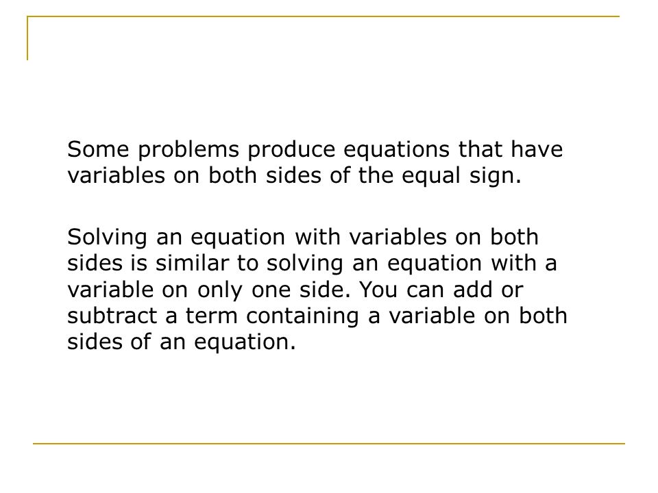 Pre Algebra 10 3 Solving Equations With Variables On Both Sides Some Problems Produce Equations That Have Variables On Both Sides Of The Equal Sign