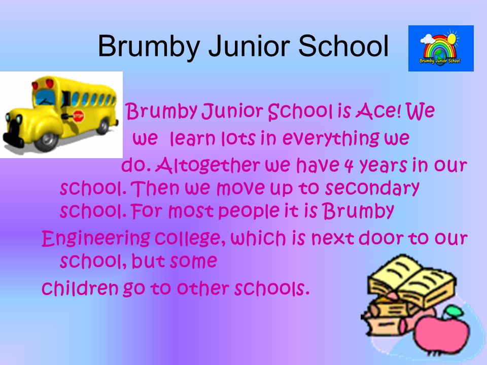 Brumby Junior School Brumby Junior School is Ace. We we learn lots in everything we do.