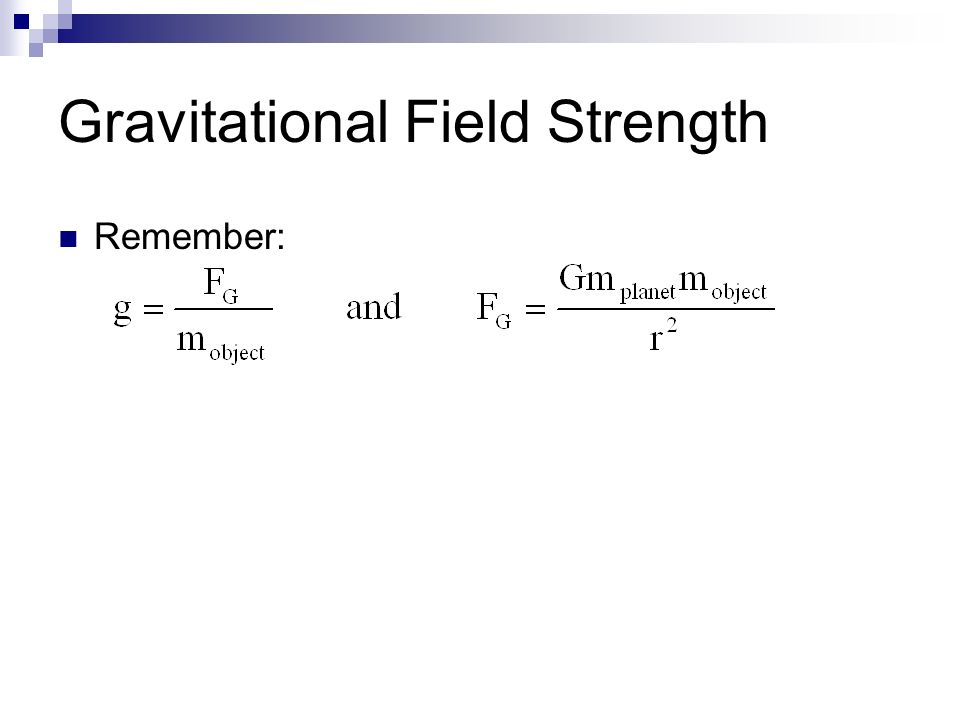 Gravitational Field Strength Remember: