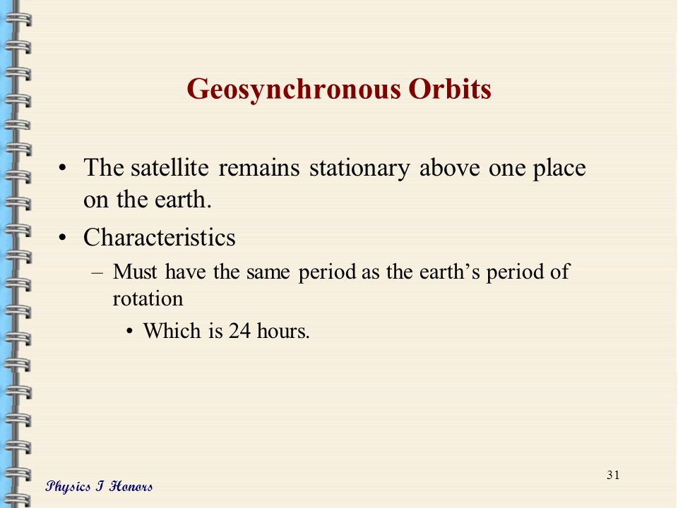 Physics I Honors 30 What about the Period of the Satellite.