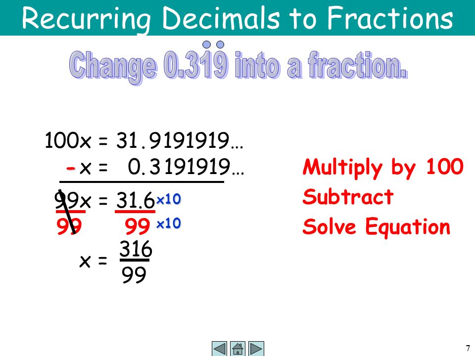 7 Recurring Decimals to Fractions x = …Multiply by x = 31.