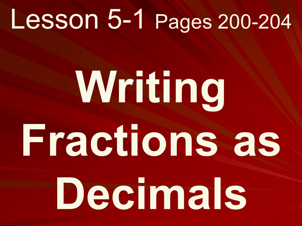 Lesson 5-1 Pages Writing Fractions as Decimals