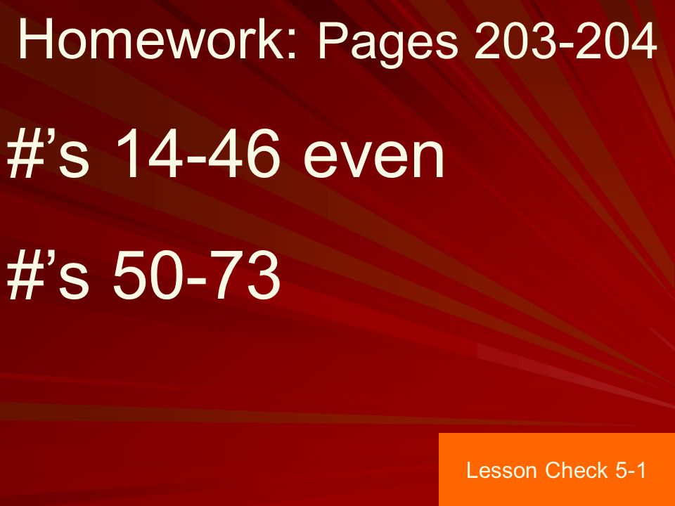 Homework: Pages #’s even #’s Lesson Check 5-1
