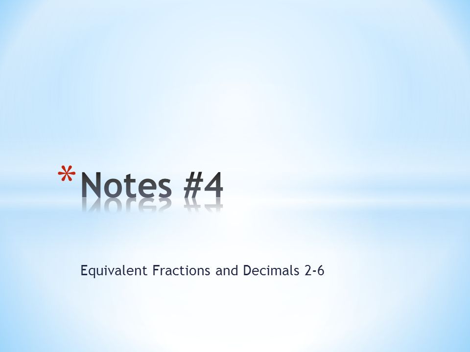 Equivalent Fractions and Decimals 2-6