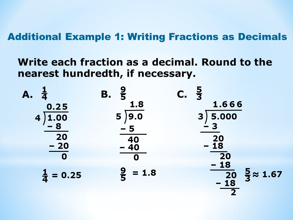 Write each fraction as a decimal. Round to the nearest hundredth, if necessary.