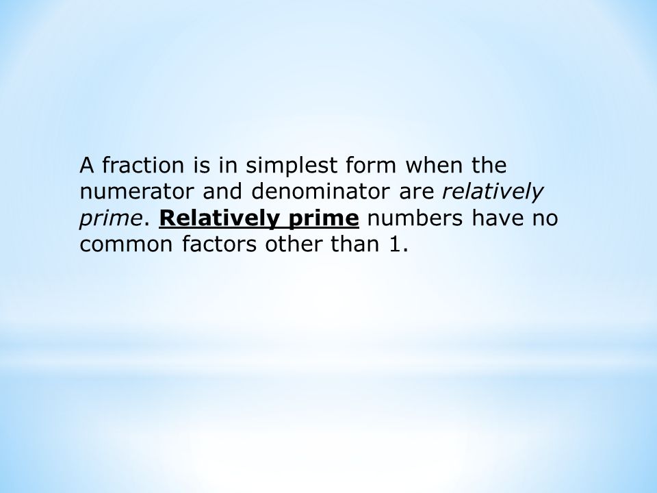 A fraction is in simplest form when the numerator and denominator are relatively prime.