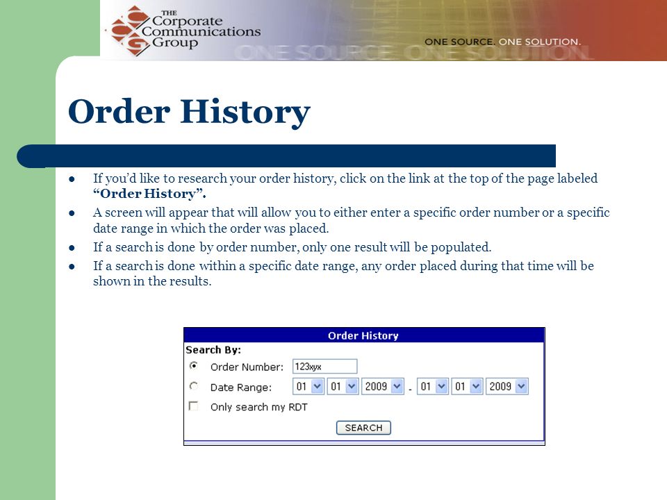 Order History If you’d like to research your order history, click on the link at the top of the page labeled Order History .