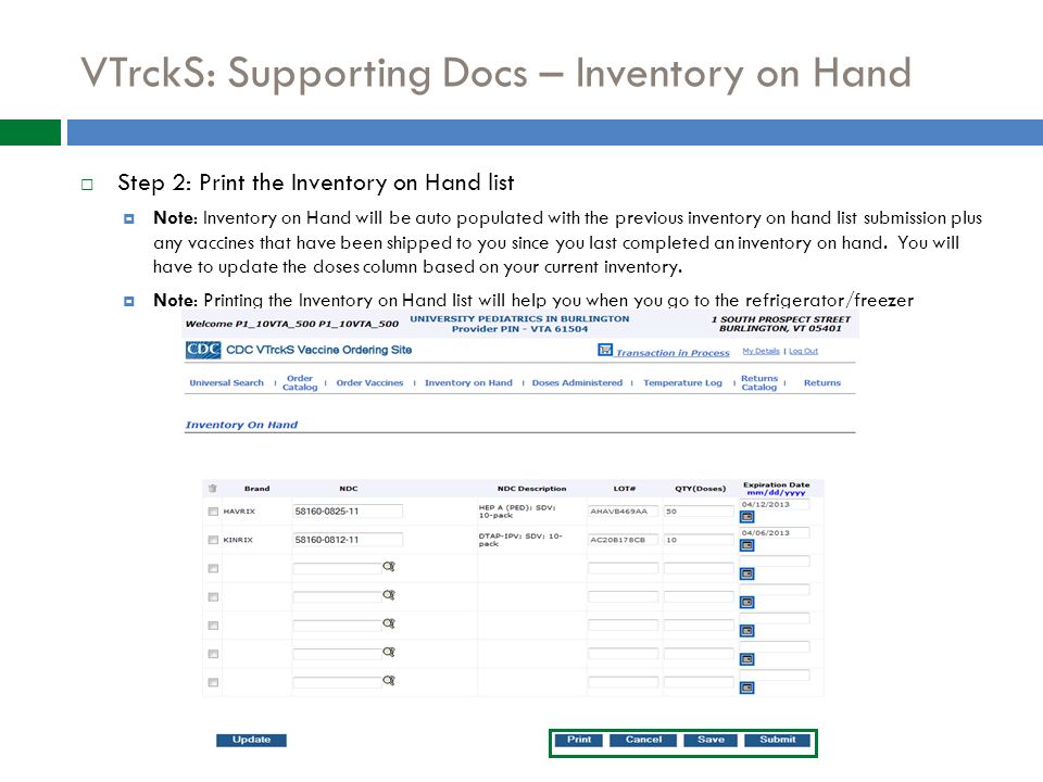 VTrckS: Supporting Docs – Inventory on Hand  Step 2: Print the Inventory on Hand list  Note: Inventory on Hand will be auto populated with the previous inventory on hand list submission plus any vaccines that have been shipped to you since you last completed an inventory on hand.
