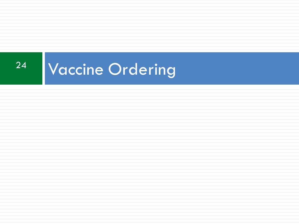 24 Vaccine Ordering