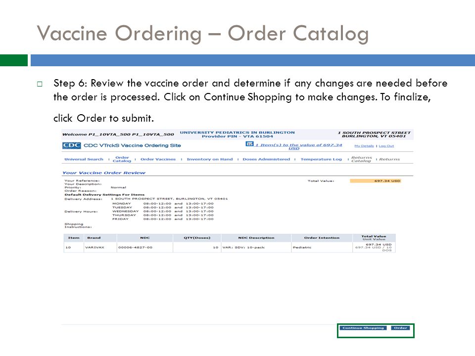 Vaccine Ordering – Order Catalog  Step 6: Review the vaccine order and determine if any changes are needed before the order is processed.