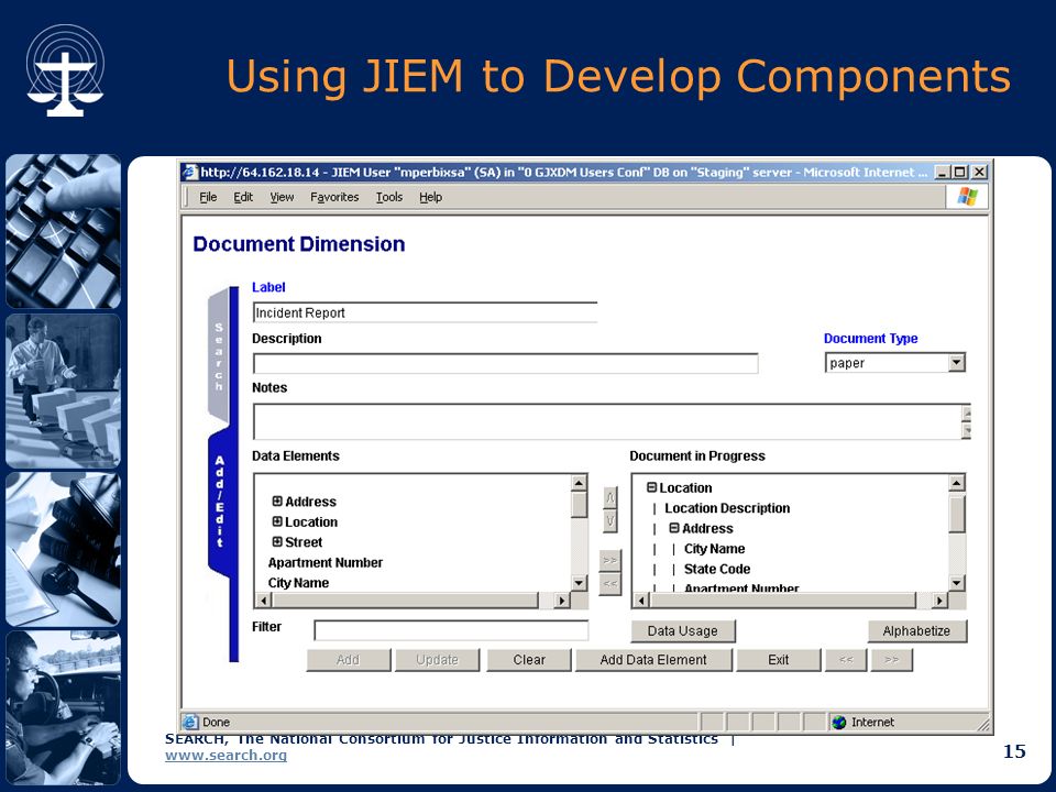 SEARCH, The National Consortium for Justice Information and Statistics |   15 Using JIEM to Develop Components