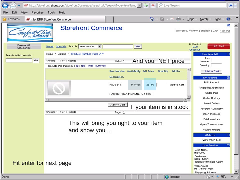This will bring you right to your item and show you… If your item is in stock And your NET price Hit enter for next page