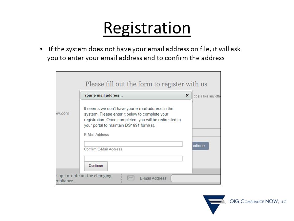 Registration If the system does not have your  address on file, it will ask you to enter your  address and to confirm the address