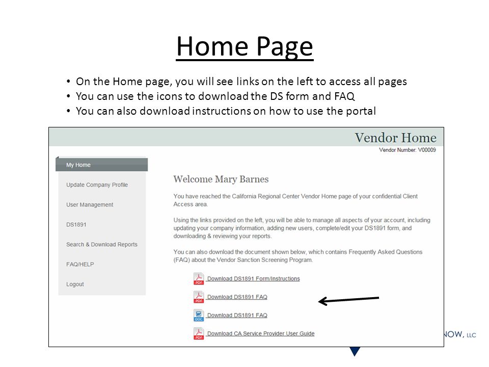 Home Page On the Home page, you will see links on the left to access all pages You can use the icons to download the DS form and FAQ You can also download instructions on how to use the portal