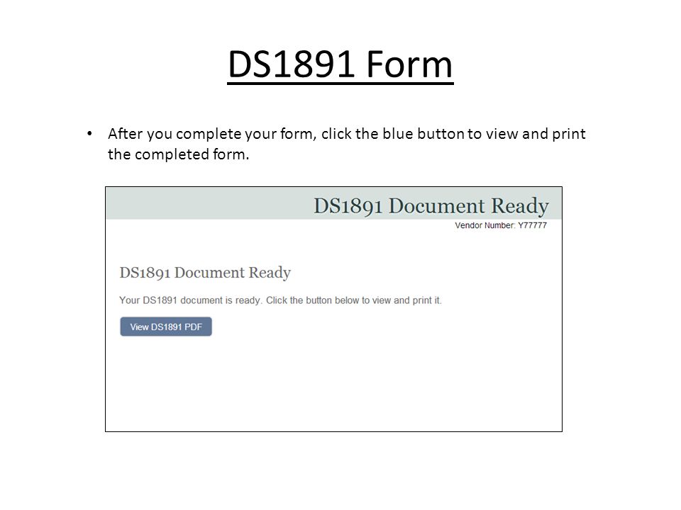 DS1891 Form After you complete your form, click the blue button to view and print the completed form.
